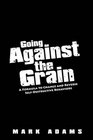 Going Against the Grain A Formula to Change and Reverse SelfDestructive Behaviors