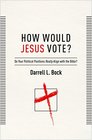 How Would Jesus Vote Do Your Political Views Really Align With The Bible