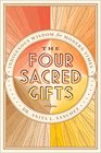 The Four Sacred Gifts: Indigenous Wisdom for Modern Times