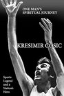 Kresimir Cosic One Man's Spiritual Journey