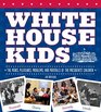White House Kids The Perks Pleasures Problems and Pratfalls of the Presidents' Children