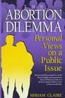 The Abortion Dilemma Personal Views on a Public Issue