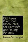 Eighteen Practical Discourses for Families and Young Persons