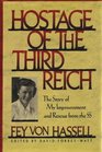 Hostage of the Third Reich The Story of My Imprisonment and Rescue from the Ss