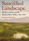 Sanctified Landscape Writers Artists and the Hudson River Valley 18201909