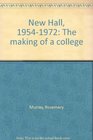 New Hall 19541972 The making of a college