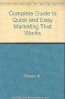 Complete Guide to Quick and Easy Marketing That Works