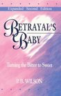 Betrayal's Baby Turning the Bitter to Sweet