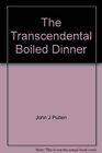 The Transcendental Boiled Dinner
