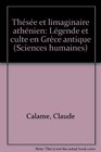 Thse et limaginaire athnien Lgende et culte en Grce antique