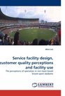 Service facility design customer quality perceptions and facility use The perceptions of spectators in nonteambased leisuresport stadiums
