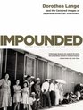 Impounded Dorothea Lange and the Censored Images of Japanese American Internment