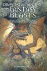 Drawing  Painting Fantasy Beasts Bring to Life the Creatures and Monsters of Other Realms