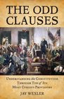 The Odd Clauses Understanding the Constitution Through Ten of Its Most Curious Provisions