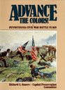 Advance the Colors Pennsylvania Civil War Battle Flags Vol 1
