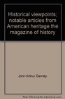 Historical viewpoints Notable articles from American heritage the magazine of history