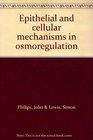 Epithelial and Cellular Mechanisms in Osmoregulation