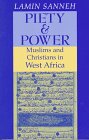 Piety and Power Muslims and Christians in West Africa