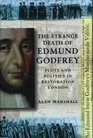 The Strange Death of Edmund Godfrey Plots and Politics in Restoration London