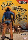 Was There Really a Gunfight at the Ok Corral And Other Questions About the Wild West