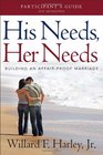 His Needs Her Needs Participant's Guide Building an AffairProof Marriage