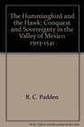 The Hummingbird and the Hawk Conquest and Sovereignty in the Valley of Mexico