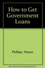 How to Get Government Loans