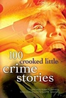 100 Crooked Little Crime Stories