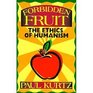 Forbidden Fruit The Ethics of Humanism