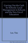 Carving Out the Cash for Schools Local Management in Schools and the New Era of Education