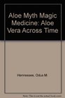 Aloe Myth Magic Medicine Aloe Vera Across Time
