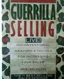 Guerrilla Selling Live  Unconventional Weapons and Tactics For Increasing Your Sales