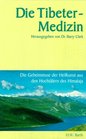 Die Tibeter Medizin Die Geheimnisse der Heilkunst aus den Hochtlern des Himalaja