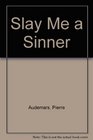 Slay Me a Sinner