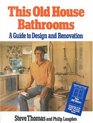 This Old House Bathrooms  A Guide to Design and Renovation