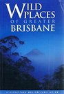 Wild Places of Greater Brisbane