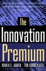 The Innovation Premium How Next Generation Companies Are Achieving Peak Performance and Profitability