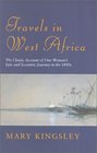 Travels in West Africa The Classic Account of One Woman's Epic and Eccentric Journey in the 1890's