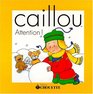 Caillou Attention