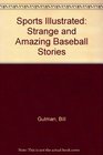 Sports Illustrated Strange and Amazing Baseball Stories Sports Illustrated Strange and Amazing Baseball Stories