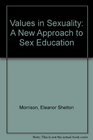 Values in Sexuality A New Approach to Sex Education