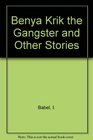 BENYA KRIK THE GANGSTER AND OTHER STORIES