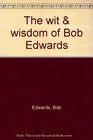 The wit  wisdom of Bob Edwards