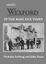 County Wexford in the Rare Oul' Times