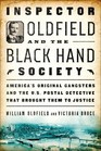 Inspector Oldfield and the Black Hand Society Americas Original Gangsters and the US Postal Detective who Brought Them to Justice