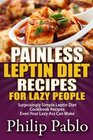 Painless Leptin Diet Recipes For Lazy People Surprisingly Simple Leptin Diet Cookbook Recipes Even Your Lazy Ass Can Cook