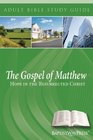 The Gospel of Matthew Hope in the Resurrected Christ Adult Bible Study Guide