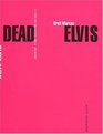 Dead Elvis  Chronique d'une obsession culturelle