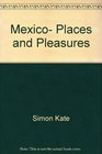 Mexico places and pleasures