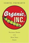 Organic Inc  Natural Foods and How They Grew